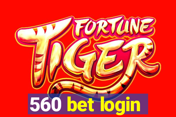 560 bet login