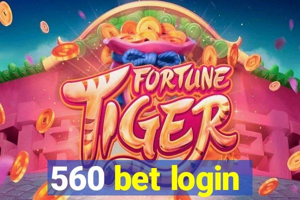 560 bet login