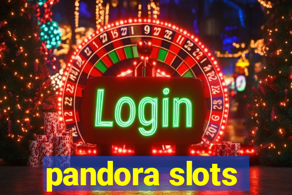 pandora slots