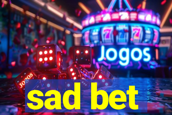 sad bet