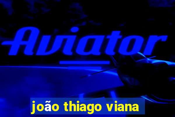 joão thiago viana