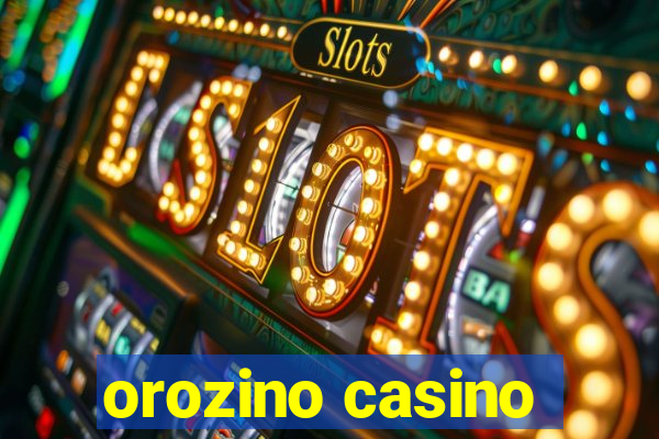 orozino casino