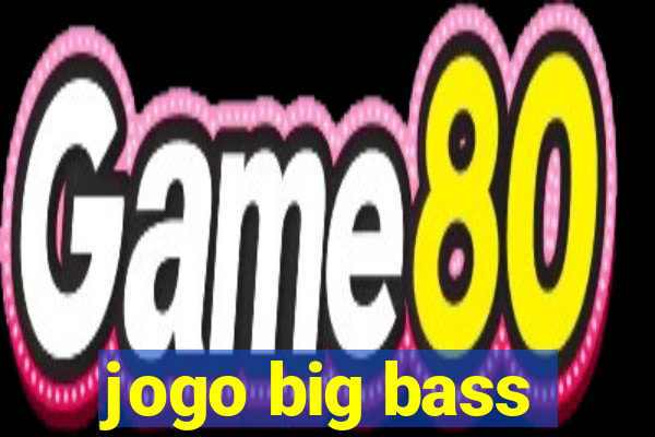 jogo big bass