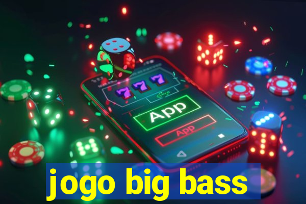 jogo big bass