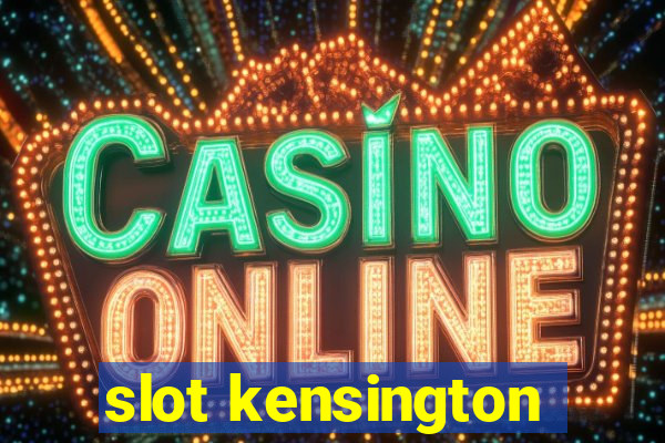 slot kensington