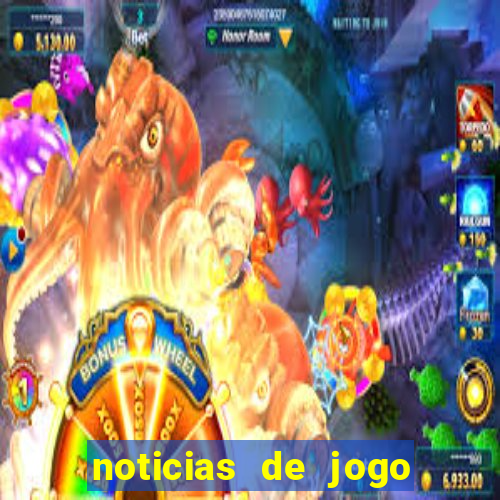 noticias de jogo de futebol