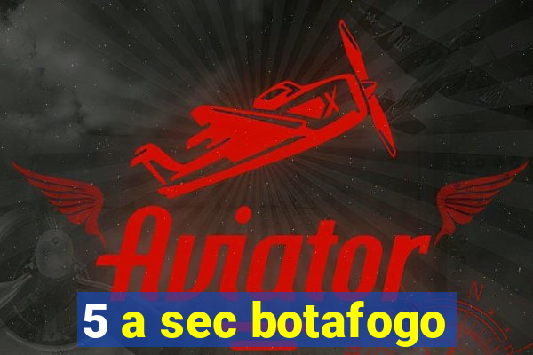 5 a sec botafogo