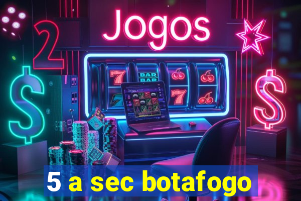 5 a sec botafogo