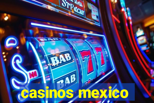 casinos mexico