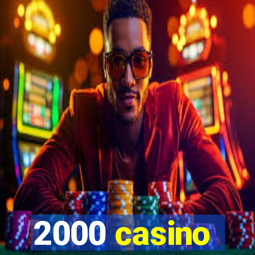 2000 casino