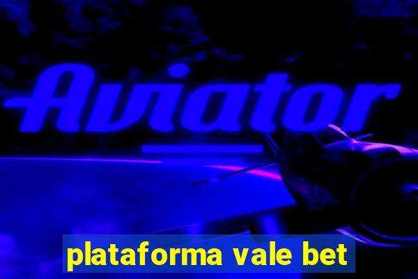 plataforma vale bet