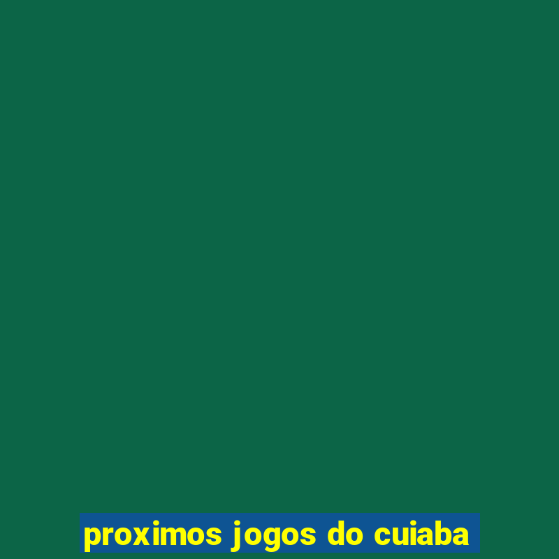 proximos jogos do cuiaba