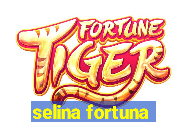 selina fortuna