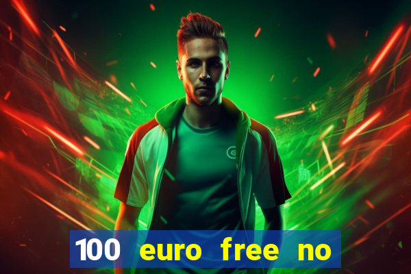 100 euro free no deposit casino