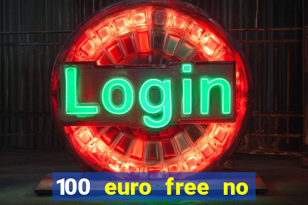 100 euro free no deposit casino