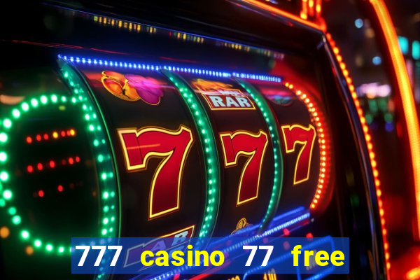 777 casino 77 free spins no deposit