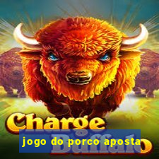 jogo do porco aposta