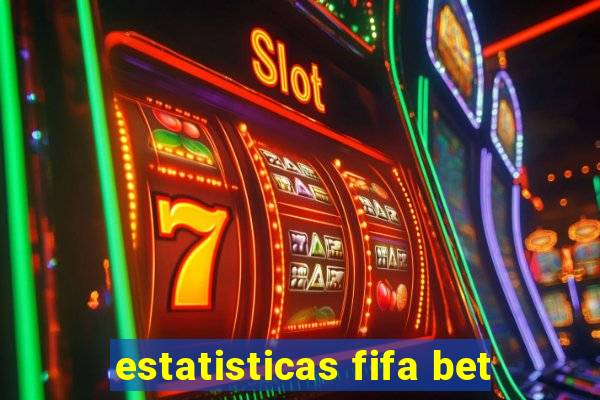 estatisticas fifa bet