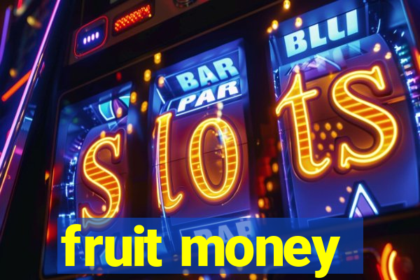 fruit money