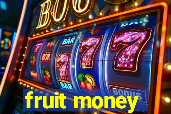 fruit money