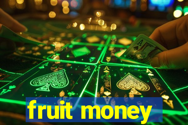 fruit money