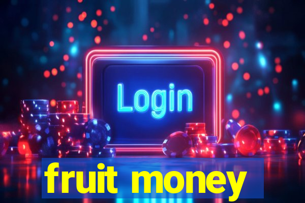 fruit money