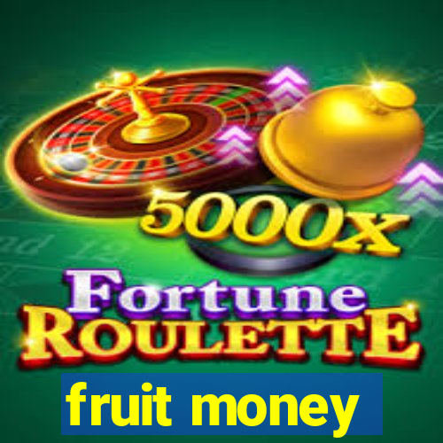 fruit money