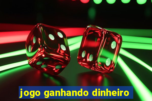 jogo ganhando dinheiro