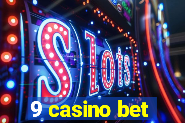 9 casino bet