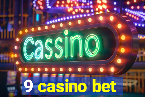 9 casino bet