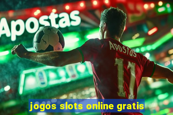 jogos slots online gratis