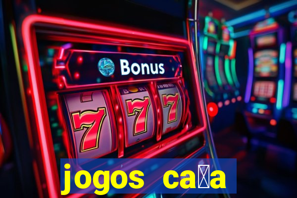 jogos ca莽a n铆quel online