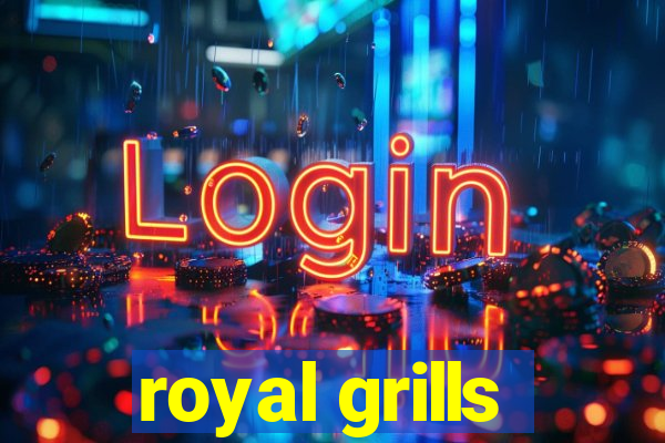 royal grills