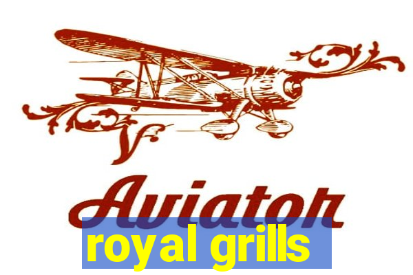 royal grills