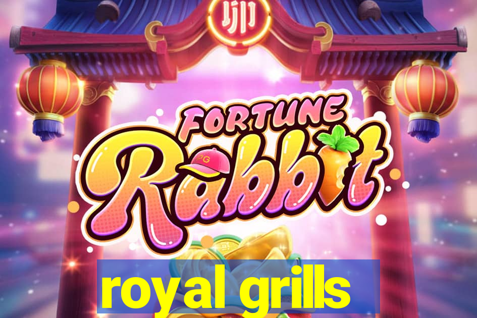 royal grills