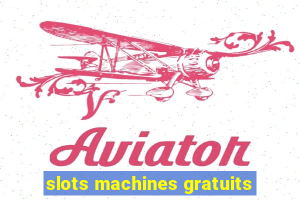 slots machines gratuits