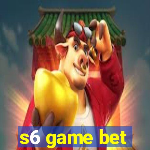 s6 game bet