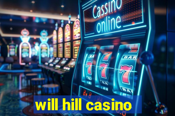 will hill casino