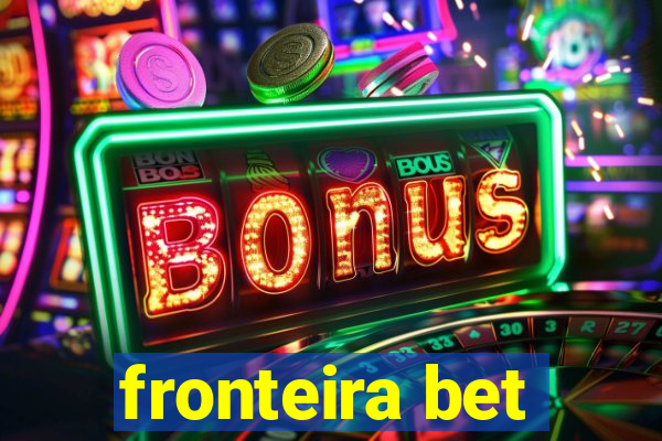 fronteira bet