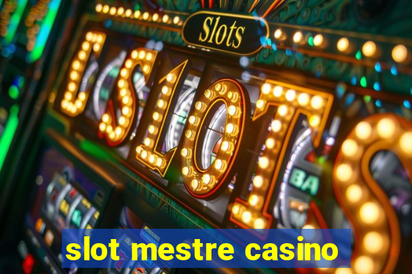 slot mestre casino