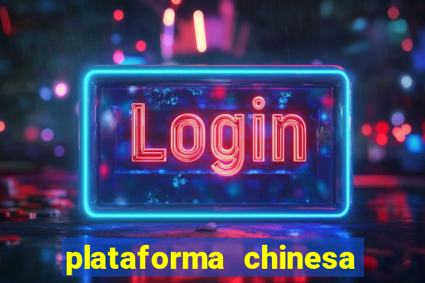 plataforma chinesa de jogo