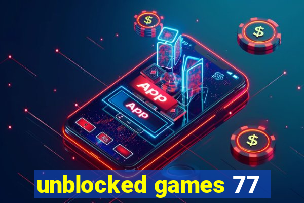 unblocked games 77