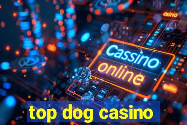 top dog casino