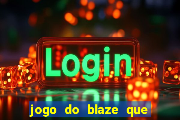 jogo do blaze que mais paga