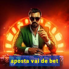 aposta vai de bet