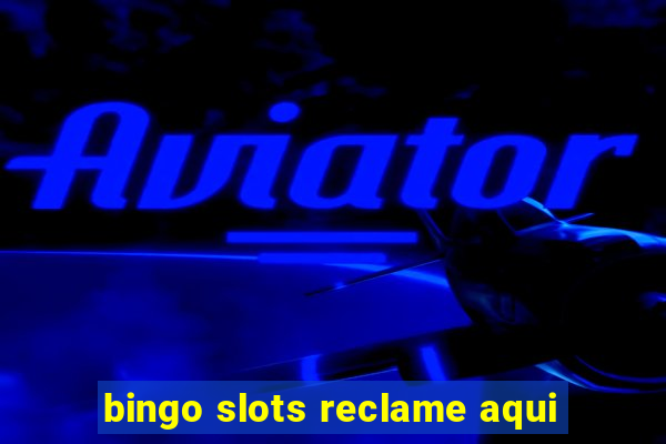 bingo slots reclame aqui