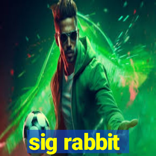 sig rabbit