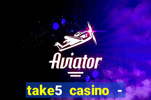 take5 casino - slot machines