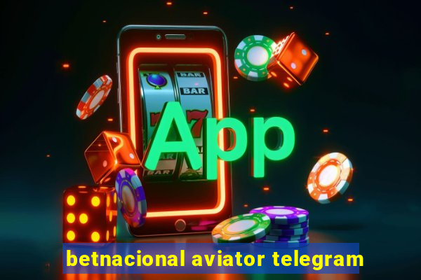 betnacional aviator telegram