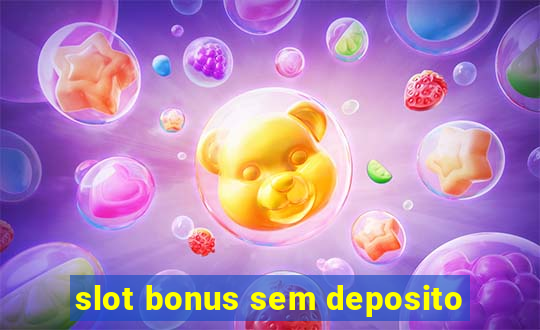 slot bonus sem deposito